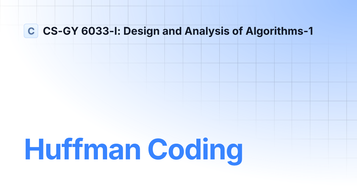 Huffman Coding | main | CS-GY 6033-I: Design and Analysis of Algorithms-1