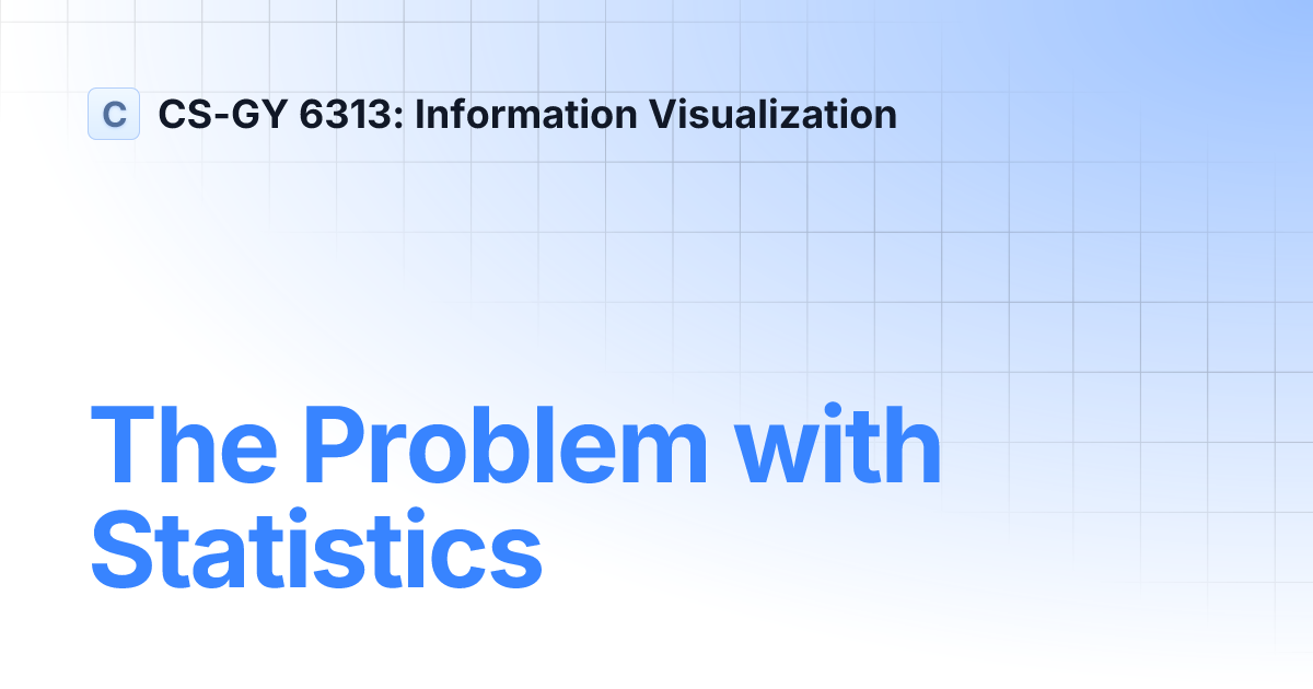 The Problem with Statistics | main | CS-GY 6313: Information Visualization