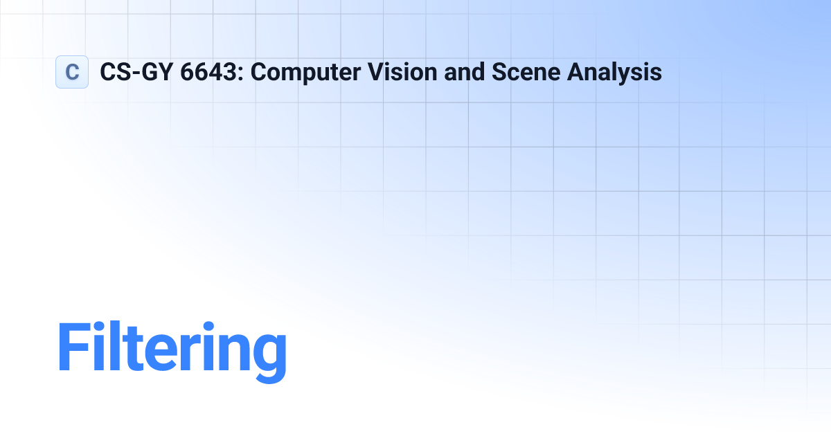 Filtering | main | CS-GY 6643: Computer Vision and Scene Analysis