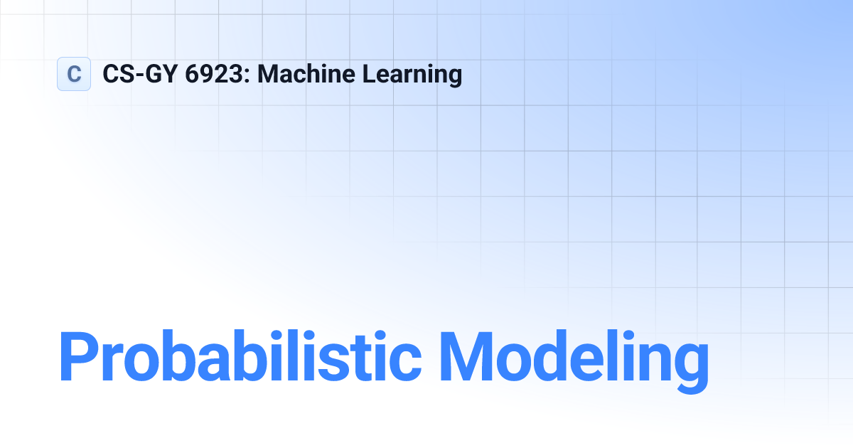 Probabilistic Modeling | main | CS-GY 6923: Machine Learning