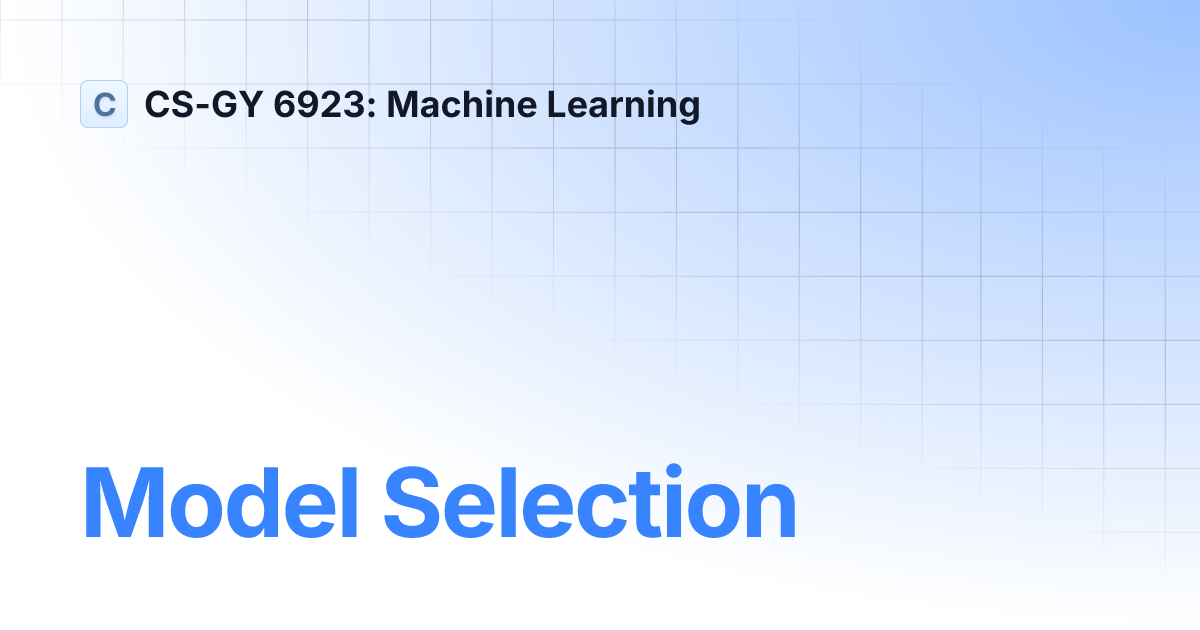 Model Selection | main | CS-GY 6923: Machine Learning