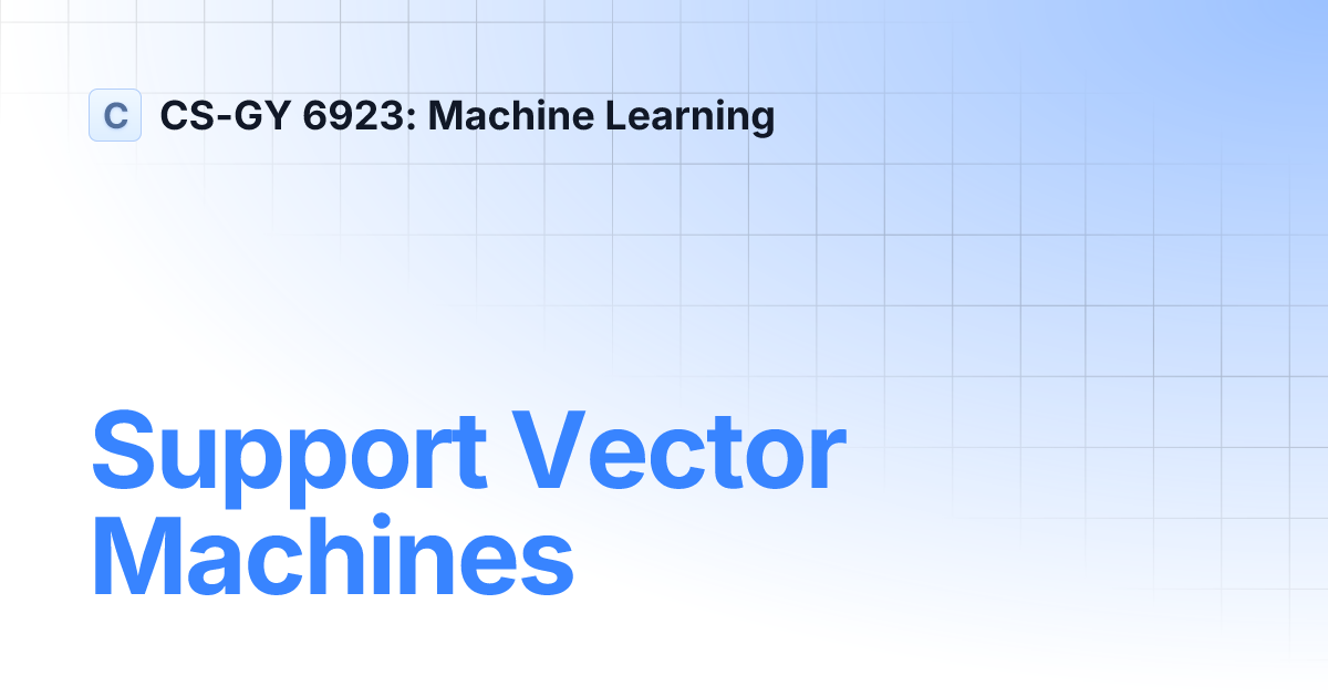 Support Vector Machines | CS-GY 6923: Machine Learning