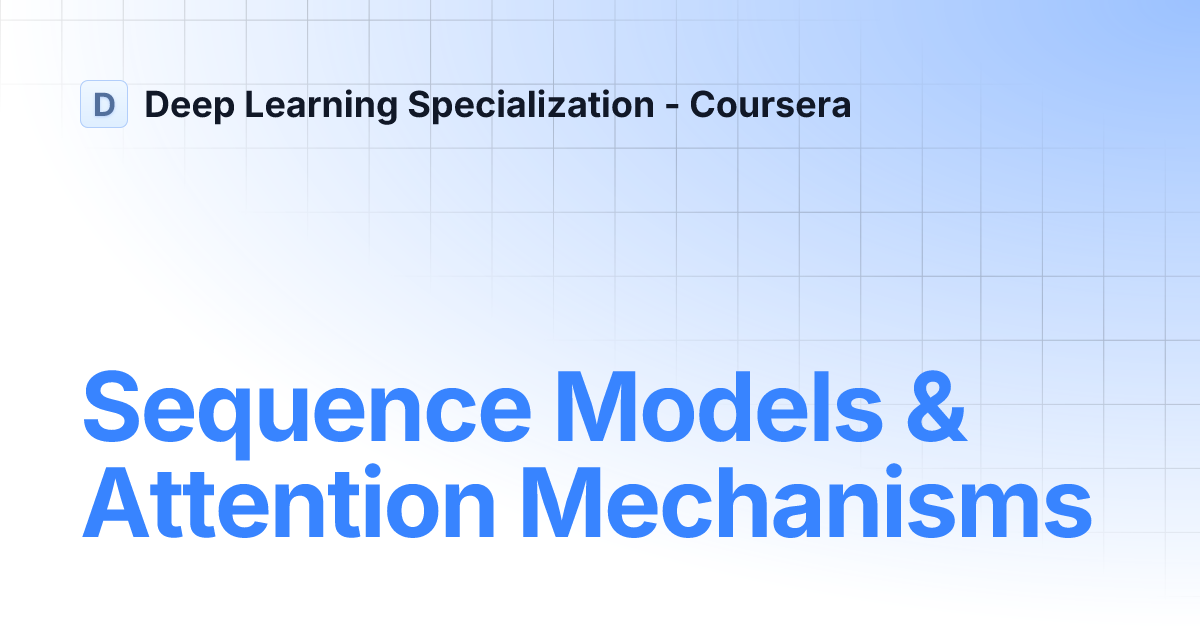 Sequence Models & Attention Mechanisms | Deep Learning Specialization ...