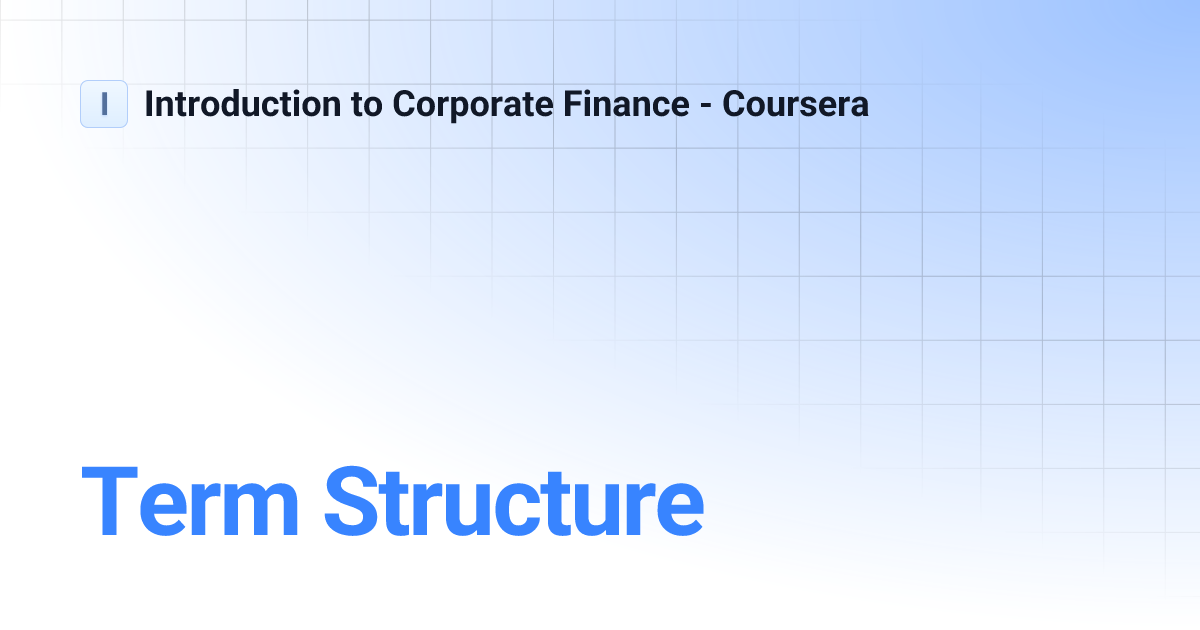 Term Structure | main | Introduction to Corporate Finance - Coursera